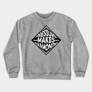 Pressure Makes Diamonds Crewneck Sweatshirt